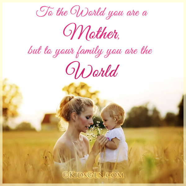 Mother's Day Quotes - In family mother is the world