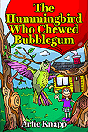 The Hummingbird Who Chewed Bubblegum