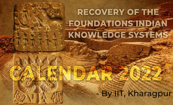 Recovery of the Foundations Indian Knowledge Systems - A calendar for the year of 2022